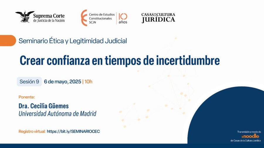 ¿Cómo crear confianza en las instituciones judiciales en tiempos de incertidumbre?  La Doctora Cecilia Güemes conversará al respecto en esta sesión del seminario sobre ética y legitimidad judicial del Centro de Estudios Constitucionales y Casas de la Cultura Jurídica.