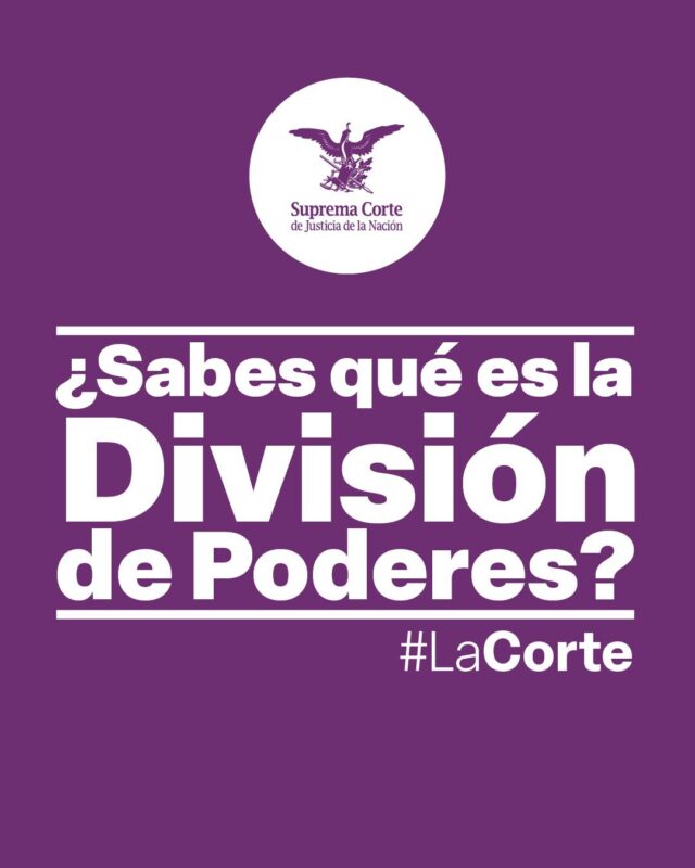 Conoce qué es la división de poderes y por qué es importante respetar este principio.
