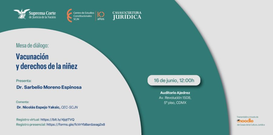 ¿Por qué la vacunación es un derecho de la niñez? Se discutirá el tema con el Dr. Sarbelio Moreno Espinosa en esta mesa organizada por el Centro de Estudios Constitucionales y Casas de la Cultura Jurídica, SCJN.