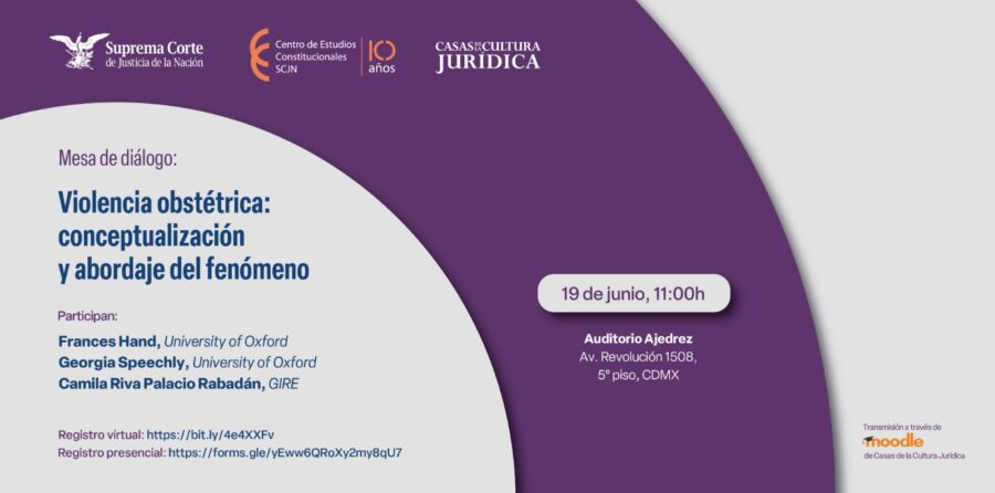 ¿Cómo podemos abordar el fenómeno de la violencia obstétrica?  Dialogaremos con Frances Hand (University of Oxford), Georgia Speechly (University of Oxford) y Camila Riva Palacio Rabadán (GIRE) en esta mesa organizada por el Centro de Estudios Constitucionales y Casas de la Cultura Jurídica, SCJN.