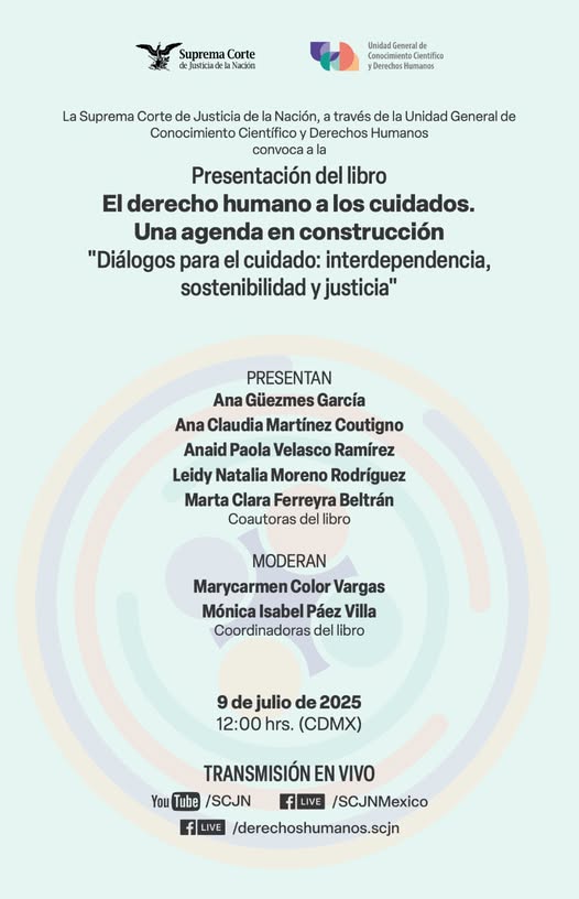 Te invitamos a la presentación del libro "El derecho humano a los cuidados. Una agenda en construcción. Diálogos para el cuidado: interdependencia, sostenibilidad y justicia", convoca la Unidad General de Conocimiento Científico y Derechos Humanos.