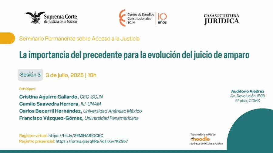 Participa en esta nueva sesión del Seminario sobre Acceso a la Justicia del Centro de Estudios Constitucionales  y Casas de la Cultura Jurídica, SCJN para hablar de la importancia del precedente para la evolución del juicio de amparo.
