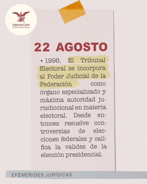 #Efemérides   El 22 de agosto de 1996, el Tribunal Electoral se incorporó al Poder Judicial de la Federación, consolidándose como máxima autoridad en materia electoral en México.  Conmemoremos juntas y juntos la importancia de la justicia para nuestra sociedad.